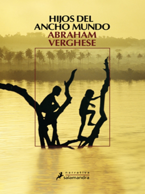 Title details for Hijos del ancho mundo by Abraham Verghese - Available